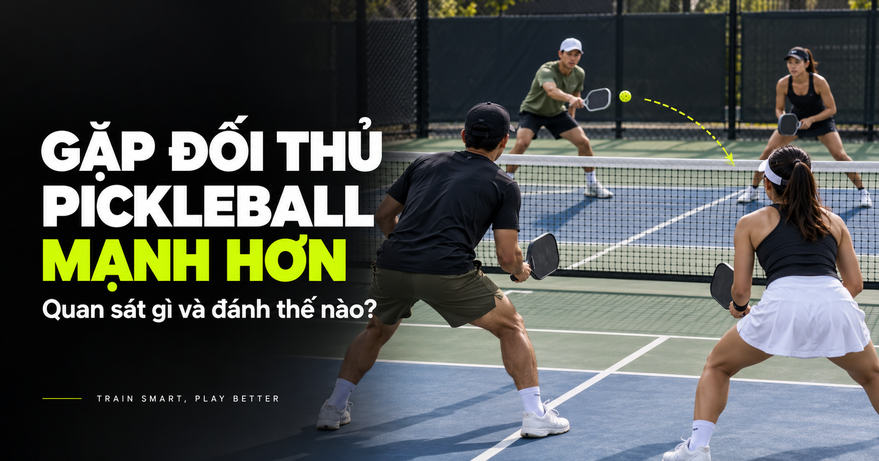 Gặp đối thủ Pickleball mạnh hơn: quan sát và lựa chọn cách đánh